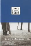 Oates, Joyce Carol: You Must Remember This