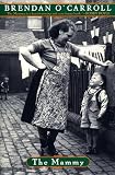 O'Carroll, Brendan: The Mammy O'Carroll, Brendan: The Mammy