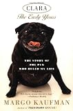 Kaufman, Margo: Clara : The Story of the Pug Who Ruled My Life
