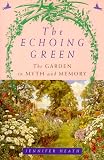 Heath, Jennifer: The Echoing Green: The Garden in Myth and Memory