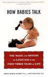 Hirsh-Pasek, Kathy: How Babies Talk: The Magic and Mystery of Language in the First Three Years of Life