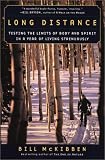 McKibben, Bill: Long Distance : Testing the Limits of Body and Spirit in a Year of Living Strenuously McKibben, Bill: Long Distance : Testing the Limits of Body and Spirit in a Year of Living Strenuously