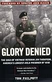 Philpott, Tom: Glory Denied: The Saga of Vietnam Veteran Jim Thompson America's Longest-Held Prisoner of War Philpott, Tom: Glory Denied: The Saga of Vietnam Veteran Jim Thompson America's Longest-Held Prisoner of War