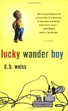 Weiss, D. B.: Lucky Wander Boy Weiss, D. B.: Lucky Wander Boy