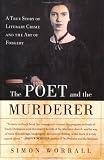 Worrall, Simon: The Poet and the Murderer : A True Story of Literary Crime and the Art of Forgery