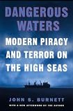 Burnett, John S.: Dangerous Waters: Modern Piracy and Terror on the High Seas Burnett, John S.: Dangerous Waters: Modern Piracy and Terror on the High Seas