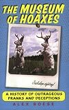 Boese, Alex: The Museum of Hoaxes: A History of Outrageous Pranks and Deceptions Boese, Alex: The Museum of Hoaxes: A History of Outrageous Pranks and Deceptions