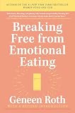 Roth, Geneen: Breaking Free from Emotional Eating