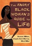 Millner, Denene: The Angry Black Woman's Guide to Life