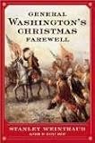Weintraub, Stanley: General Washington's Christmas Farewell: A Mount Vernon Homecoming, 1783 Weintraub, Stanley: General Washington's Christmas Farewell: A Mount Vernon Homecoming, 1783