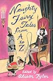 Naughty Fairy Tales from A to Z: Naughty Fairy Tales from A to Z (0452285550) by Tyler, Alison Tyler, Alison: Naughty Fairy Tales from A to Z: Naughty Fairy Tales from A to Z