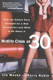 Macko, Lia: Midlife Crisis At Thirty: How the Stakes Have Changed for A New Generation--and What to Do About It Macko, Lia: Midlife Crisis At Thirty: How the Stakes Have Changed for A New Generation--and What to Do About It
