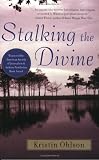 Ohlson, Kristin: Stalking The Divine Ohlson, Kristin: Stalking The Divine