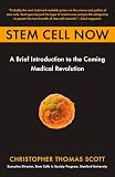 Scott, Christopher Thomas: Stem Cell Now: A Brief Introduction to the Coming Medical Revolution Scott, Christopher Thomas: Stem Cell Now: A Brief Introduction to the Coming Medical Revolution