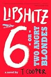 Cooper, T: Lipshitz Six, or Two Angry Blondes