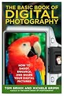 The Basic Book of Digital Photography: How to Shoot, Enhance, and Share Your Digital Pictures