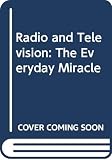 Larsen, Egon: Radio and Television: The Everyday Miracle