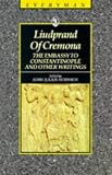 Liudprand of Cremona: The Embassy to Constantinople and Other Writings Liudprand of Cremona: The Embassy to Constantinople and Other Writings
