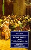 Dostoyevsky, Fyodor: Poor Folk and the Gambler Dostoyevsky, Fyodor: Poor Folk and the Gambler