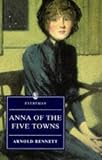 Bennett, Arnold: Anna of the Five Towns Bennett, Arnold: Anna of the Five Towns