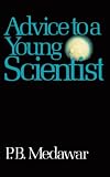 Advice to Young Scientist (0465000924) by Medawar, Peter Brian Medawar, Peter Brian: Advice to Young Scientist