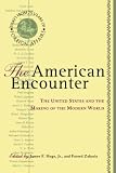 Hoge, James F.: The American Encounter: The United States and the Making of the Modern World  Essays from 75 Years of Foreign Affairs