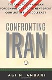 Ansari, Ali: Confronting Iran: The Failure of American Foreign Policy And the Next Great Crisis in the Middle East Ansari, Ali: Confronting Iran: The Failure of American Foreign Policy And the Next Great Crisis in the Middle East