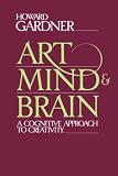 Gardner, Howard: Art, Mind, and Brain: A Cognitive Approach to Creativity