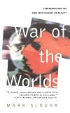 Slouka, Mark: War of the Worlds: Cyberspace and the High-Tech Assault on Reality Slouka, Mark: War of the Worlds: Cyberspace and the High-Tech Assault on Reality