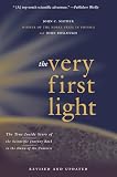 Boslough, John: The Very First Light: The True Inside Story of the Scientific Journey Back to the Dawn of the Universe