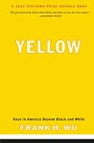 Wu, Frank: Yellow: Race in America Beyond Black and White Wu, Frank: Yellow: Race in America Beyond Black and White