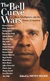 Fraser, Steven: The Bell Curve Wars: Race, Intelligence, & the Future of America