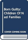 Sichrovsky, Peter: Born Guilty: Children of Nazi Families Sichrovsky, Peter: Born Guilty: Children of Nazi Families