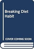 Polivy, Janet: Breaking the Diet Habit: The Natural Weight Alternative Polivy, Janet: Breaking the Diet Habit: The Natural Weight Alternative