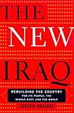 Braude, Joseph: The New Iraq: Rebuilding the Country for Its People, the Middle East, and the World Braude, Joseph: The New Iraq: Rebuilding the Country for Its People, the Middle East, and the World