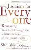 Boteach, Schmuley: Judaism for Everyone: Renewing Your Life Through the Vibrant Lessons of the Jewish Faith Boteach, Schmuley: Judaism for Everyone: Renewing Your Life Through the Vibrant Lessons of the Jewish Faith