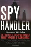 Cherkashin, Victor: Spy Handler: Memoir of a KGB Officer Cherkashin, Victor: Spy Handler: Memoir of a KGB Officer