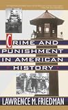 Friedman, Lawrence M.: Crime and Punishment in American History