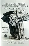Bell, Daniel: The Cultural Contradictions of Capitalism Bell, Daniel: The Cultural Contradictions of Capitalism