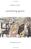 Considering Genius (0465015174) by Crouch, Stanley Crouch, Stanley: Considering Genius