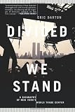 Darton, Eric: Divided We Stand: A Biography of New York's World Trade Center Darton, Eric: Divided We Stand: A Biography of New York's World Trade Center