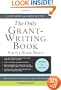 The Only Grant-Writing Book You'll Ever Need: Top Grant Writers and Grant Givers Share Their Secrets (Only Grant-Writing Book You'll Ever Need: Top Grant Writers &)