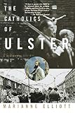 Elliott, Marianne: The Catholics of Ulster: A History