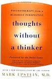 Epstein, Mark: Thoughts Without A Thinker: Psychotherapy from a Buddhist Perspective Epstein, Mark: Thoughts Without A Thinker: Psychotherapy from a Buddhist Perspective
