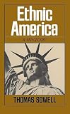 Sowell, Thomas: Ethnic America: A History Sowell, Thomas: Ethnic America: A History