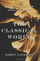 The Classical World: An Epic History from&hellip;