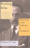 Gass, William H.: Reading Rilke: Reflections on the Problems of Translation