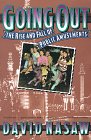 Nasaw, David: Going Out: The Rise and Fall of Public Amusements