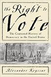 Keyssar, Alexander: The Right to Vote: The Contested History of Democracy in the United States Keyssar, Alexander: The Right to Vote: The Contested History of Democracy in the United States