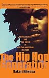 Kitwana, Bakari: The Hip Hop Generation: Young Blacks and the Crisis in African American Culture Kitwana, Bakari: The Hip Hop Generation: Young Blacks and the Crisis in African American Culture
